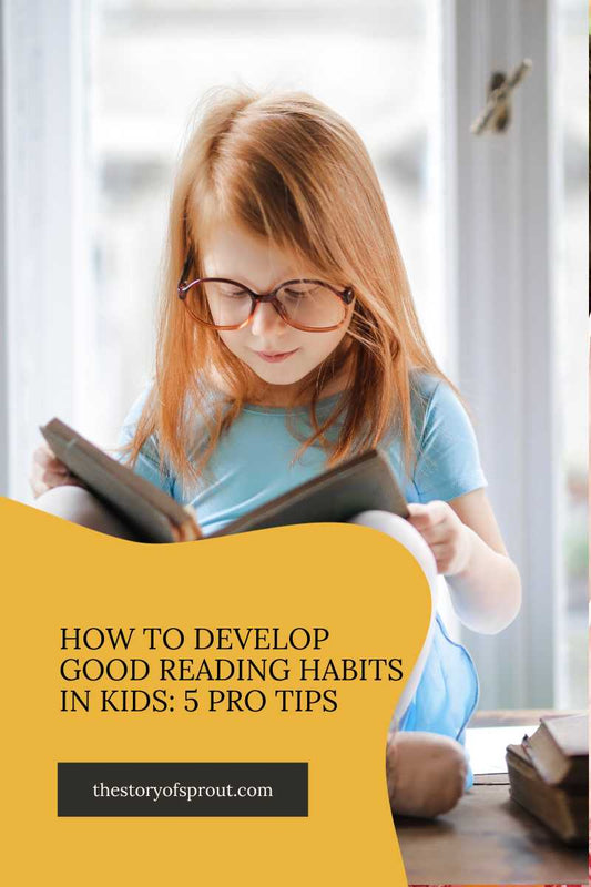 How to Develop Good Reading Habits in Kids? 5 Pro Tips