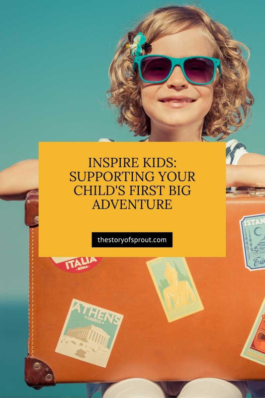How to Start and Support Your Child's First Big Adventure