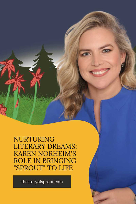 Nurturing Literary Dreams: Karen Norheim's Role in Bringing "Sprout" to Life
