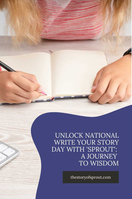 Unlock National Write Your Story Day with 'Sprout': A Journey to Wisdom