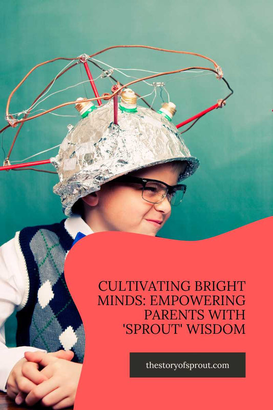 Cultivating Bright Minds: Empowering Parents with 'Sprout' Wisdom